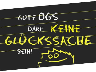 Kampagnenplakat 'Gute OGS darf keine Glückssache sein'